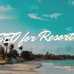 SEO for Resorts: Why It’s a Game-Changer for Your Business in 2025