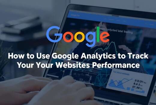 How to Use Google Analytics to Track Your Website’s Performance