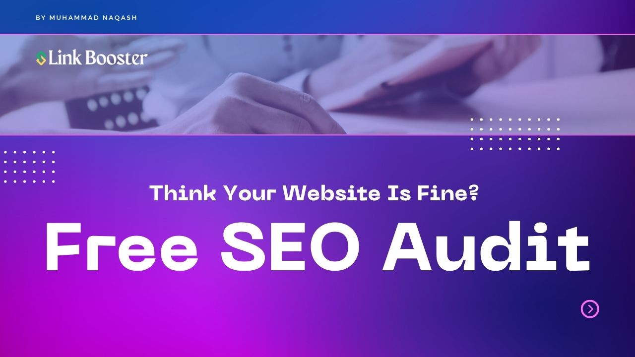 Think Your Website Is Fine? My Free SEO Audit May Prove Otherwise