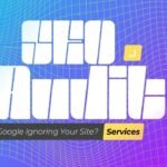 Is Google Ignoring Your Site? These SEO Audit Services Can Tell You Why